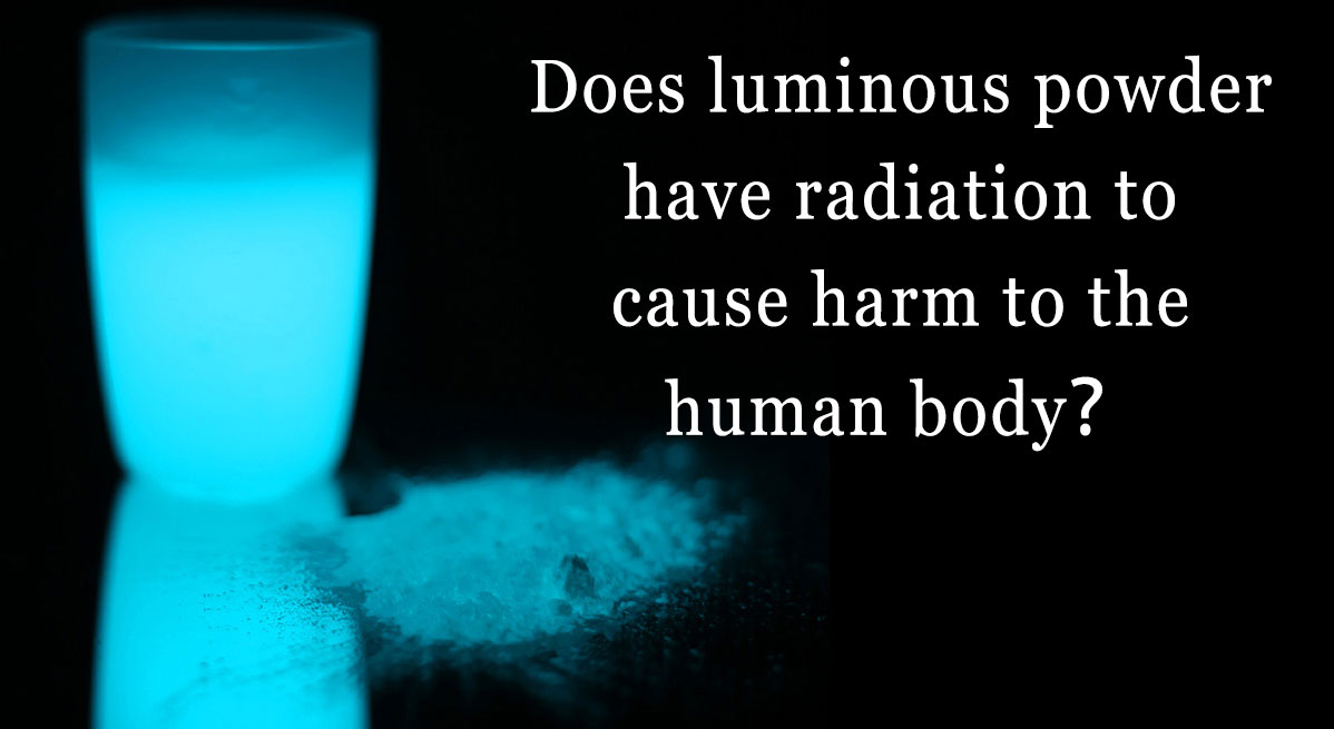 발광 가루에는 인체에 ​​해를 끼치는 방사선이 있습니까?
